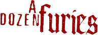 Click here for the official A Dozen Furies website