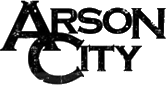 Click here for the official Arson City website