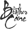 Click here for the official Brother Cane website