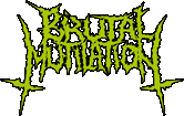 Click here for the official Brutal Mutilation website