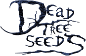 Click here for the official Dead Tree Seeds website