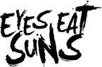 Click here for the official Eyes Eat Suns website