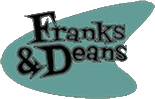 Click here for the official Franks & Deans website