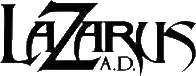 Click here for the official Lazarus A.D. website