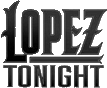 Click here for the official Lopez Tonight website