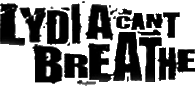 Click here for the official Lydia Can't Breathe website