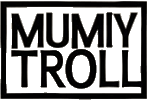 Click here for the official Mumiy Troll website