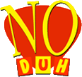 Click here for the official No Duh website