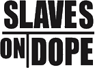 Click here for the official Slaves on Dope website