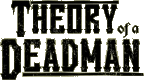 Click here for the official Theory of a Deadman website