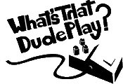 Click here for the official What's That Dude Play? website