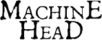 Click here for the official Machine Head website