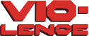 Click here for the official Vio-Lence website