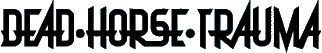 Click here for the official Dead Horse Trauma website
